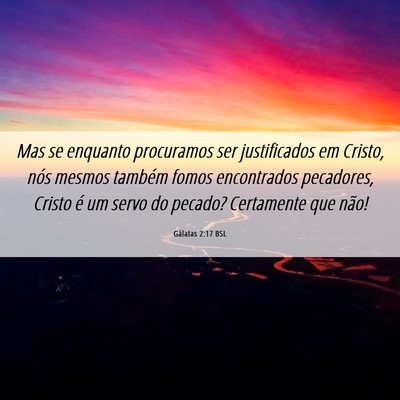 Picture 06 - Gálatas 2:17 BSL - Mas se enquanto procuramos ser justificados em - Bible Verse Picture
