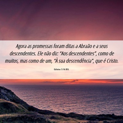 Picture 06 - Gálatas 3:16 BSL - Agora as promessas foram ditas a Abraão e a seus - Bible Verse Picture