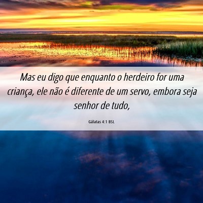 Picture 06 - Gálatas 4:1 BSL - Mas eu digo que enquanto o herdeiro for uma - Bible Verse Picture