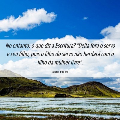 Picture 06 - Gálatas 4:30 BSL - No entanto, o que diz a Escritura? “Deita fora - Bible Verse Picture