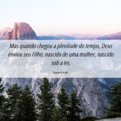 Picture 06 - Gálatas 4:4 BSL - Mas quando chegou a plenitude do tempo, Deus - Bible Verse Picture