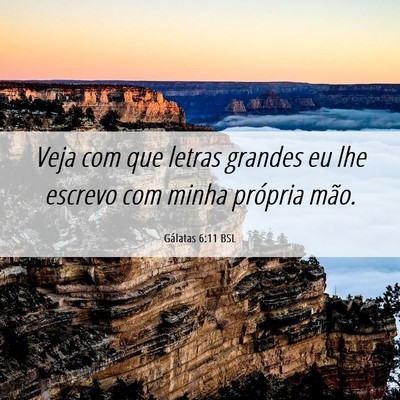 Picture 06 - Gálatas 6:11 BSL - Veja com que letras grandes eu lhe escrevo com - Bible Verse Picture