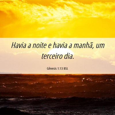 Picture 06 - Gênesis 1:13 BSL - Havia a noite e havia a manhã, um terceiro - Bible Verse Picture