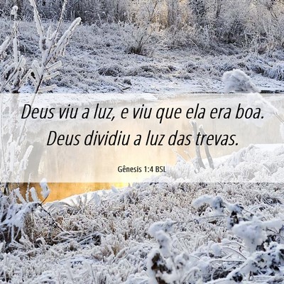 Picture 06 - Gênesis 1:4 BSL - Deus viu a luz, e viu que ela era boa. Deus - Bible Verse Picture