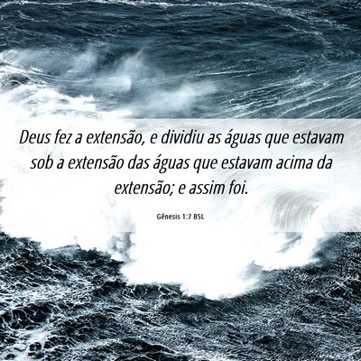 Picture 06 - Gênesis 1:7 BSL - Deus fez a extensão, e dividiu as águas que - Bible Verse Picture