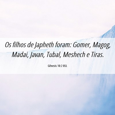 Picture 06 - Gênesis 10:2 BSL - Os filhos de Japheth foram: Gomer, Magog, Madai, - Bible Verse Picture
