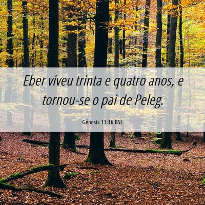 Picture 06 - Gênesis 11:16 BSL - Eber viveu trinta e quatro anos, e tornou-se o - Bible Verse Picture