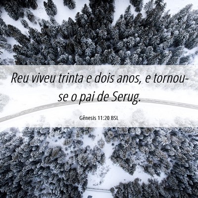 Picture 06 - Gênesis 11:20 BSL - Reu viveu trinta e dois anos, e tornou-se o pai - Bible Verse Picture
