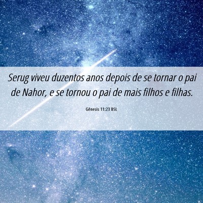 Picture 06 - Gênesis 11:23 BSL - Serug viveu duzentos anos depois de se tornar o - Bible Verse Picture