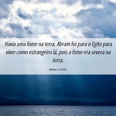Picture 06 - Gênesis 12:10 BSL - Havia uma fome na terra. Abram foi para o Egito - Bible Verse Picture
