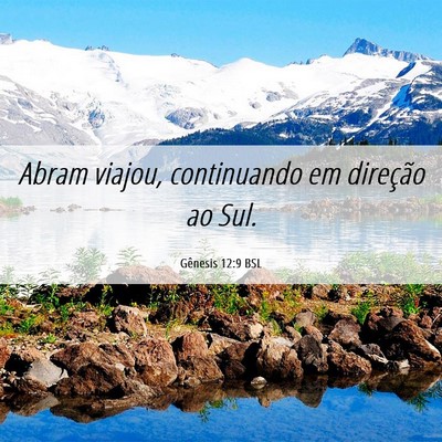 Picture 06 - Gênesis 12:9 BSL - Abram viajou, continuando em direção ao - Bible Verse Picture