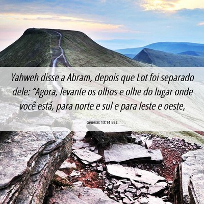 Picture 06 - Gênesis 13:14 BSL - Yahweh disse a Abram, depois que Lot foi separado - Bible Verse Picture