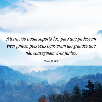 Picture 06 - Gênesis 13:6 BSL - A terra não podia suportá-los, para que - Bible Verse Picture
