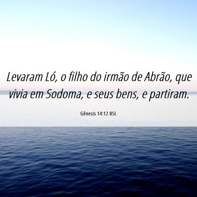 Picture 06 - Gênesis 14:12 BSL - Levaram Ló, o filho do irmão de Abrão, que - Bible Verse Picture