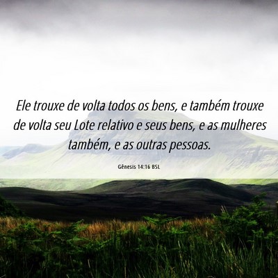 Picture 06 - Gênesis 14:16 BSL - Ele trouxe de volta todos os bens, e também - Bible Verse Picture