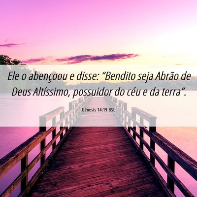 Picture 06 - Gênesis 14:19 BSL - Ele o abençoou e disse: “Bendito seja Abrão - Bible Verse Picture