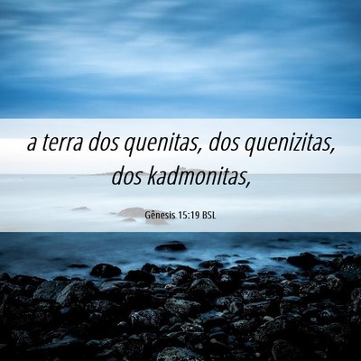 Picture 06 - Gênesis 15:19 BSL - a terra dos quenitas, dos quenizitas, dos - Bible Verse Picture