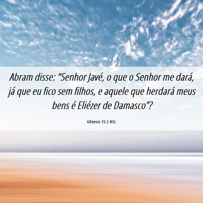 Picture 06 - Gênesis 15:2 BSL - Abram disse: “Senhor Javé, o que o Senhor me - Bible Verse Picture