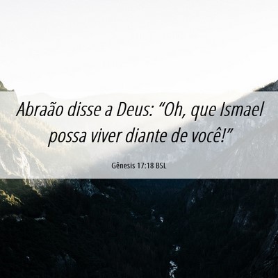 Picture 06 - Gênesis 17:18 BSL - Abraão disse a Deus: “Oh, que Ismael possa - Bible Verse Picture