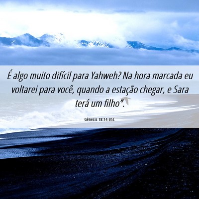Picture 06 - Gênesis 18:14 BSL - É algo muito difícil para Yahweh? Na hora - Bible Verse Picture