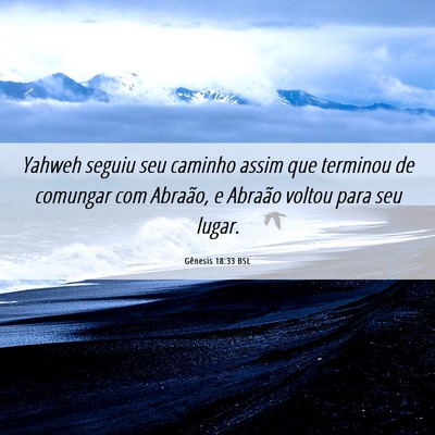 Picture 06 - Gênesis 18:33 BSL - Yahweh seguiu seu caminho assim que terminou de - Bible Verse Picture