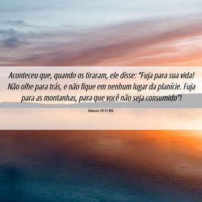 Picture 06 - Gênesis 19:17 BSL - Aconteceu que, quando os tiraram, ele disse: - Bible Verse Picture