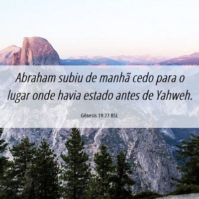 Picture 06 - Gênesis 19:27 BSL - Abraham subiu de manhã cedo para o lugar onde - Bible Verse Picture