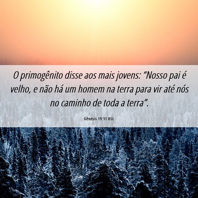 Picture 06 - Gênesis 19:31 BSL - O primogênito disse aos mais jovens: “Nosso - Bible Verse Picture