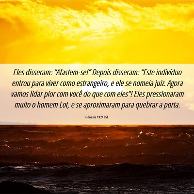 Picture 06 - Gênesis 19:9 BSL - Eles disseram: “Afastem-se!” Depois disseram: - Bible Verse Picture