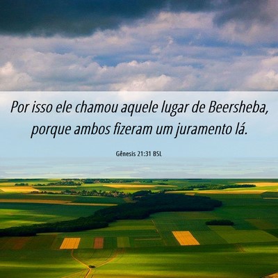 Picture 06 - Gênesis 21:31 BSL - Por isso ele chamou aquele lugar de Beersheba, - Bible Verse Picture