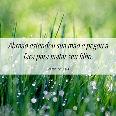 Picture 06 - Gênesis 22:10 BSL - Abraão estendeu sua mão e pegou a faca para - Bible Verse Picture
