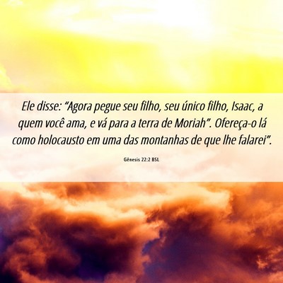 Picture 06 - Gênesis 22:2 BSL - Ele disse: “Agora pegue seu filho, seu único - Bible Verse Picture
