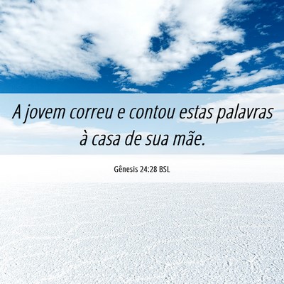 Picture 06 - Gênesis 24:28 BSL - A jovem correu e contou estas palavras à casa de - Bible Verse Picture