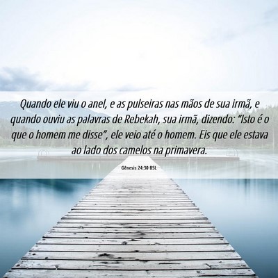 Picture 06 - Gênesis 24:30 BSL - Quando ele viu o anel, e as pulseiras nas mãos - Bible Verse Picture