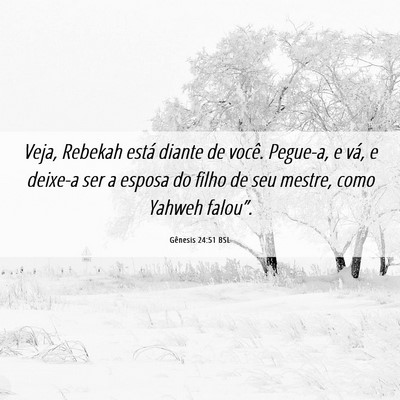 Picture 06 - Gênesis 24:51 BSL - Veja, Rebekah está diante de você. Pegue-a, e - Bible Verse Picture