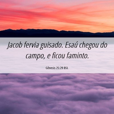 Picture 06 - Gênesis 25:29 BSL - Jacob fervia guisado. Esaú chegou do campo, e - Bible Verse Picture