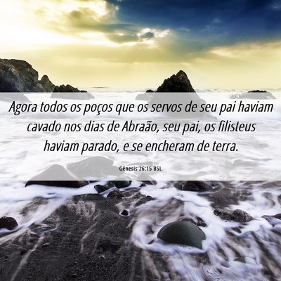 Picture 06 - Gênesis 26:15 BSL - Agora todos os poços que os servos de seu pai - Bible Verse Picture