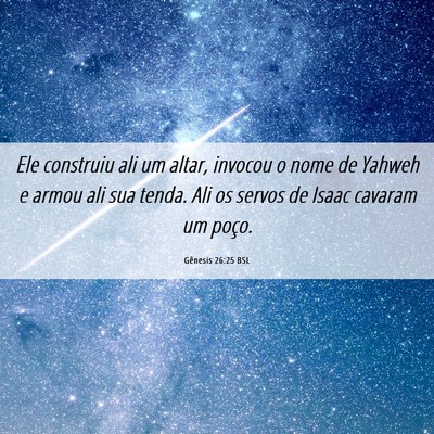 Picture 06 - Gênesis 26:25 BSL - Ele construiu ali um altar, invocou o nome de - Bible Verse Picture