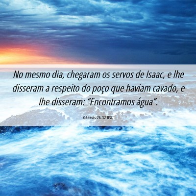 Picture 06 - Gênesis 26:32 BSL - No mesmo dia, chegaram os servos de Isaac, e lhe - Bible Verse Picture