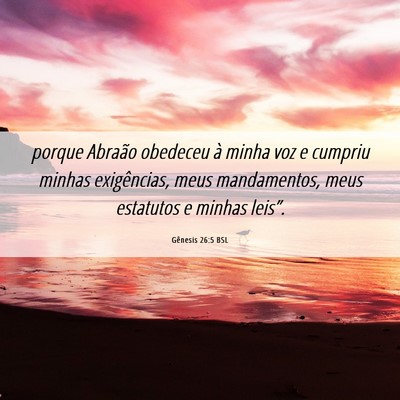 Picture 06 - Gênesis 26:5 BSL - porque Abraão obedeceu à minha voz e cumpriu - Bible Verse Picture