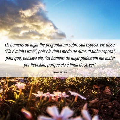 Picture 06 - Gênesis 26:7 BSL - Os homens do lugar lhe perguntaram sobre sua - Bible Verse Picture