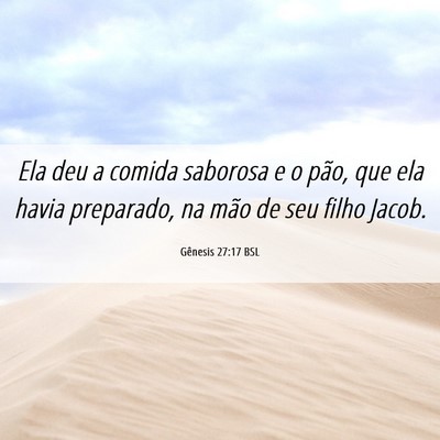Picture 06 - Gênesis 27:17 BSL - Ela deu a comida saborosa e o pão, que ela havia - Bible Verse Picture