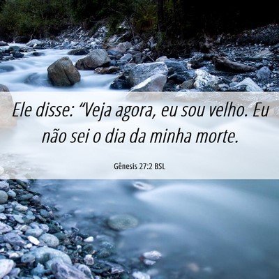 Picture 06 - Gênesis 27:2 BSL - Ele disse: “Veja agora, eu sou velho. Eu não - Bible Verse Picture