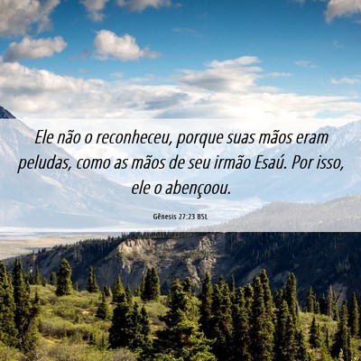 Picture 06 - Gênesis 27:23 BSL - Ele não o reconheceu, porque suas mãos eram - Bible Verse Picture