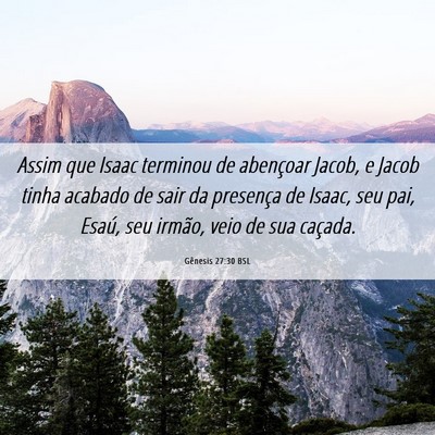 Picture 06 - Gênesis 27:30 BSL - Assim que Isaac terminou de abençoar Jacob, e - Bible Verse Picture