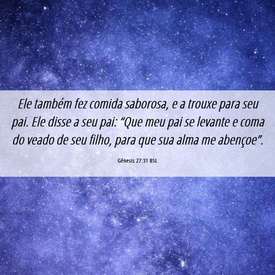 Picture 06 - Gênesis 27:31 BSL - Ele também fez comida saborosa, e a trouxe para - Bible Verse Picture