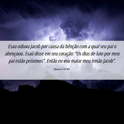 Picture 06 - Gênesis 27:41 BSL - Esau odiava Jacob por causa da bênção com a - Bible Verse Picture