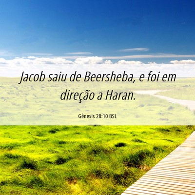 Picture 06 - Gênesis 28:10 BSL - Jacob saiu de Beersheba, e foi em direção a - Bible Verse Picture