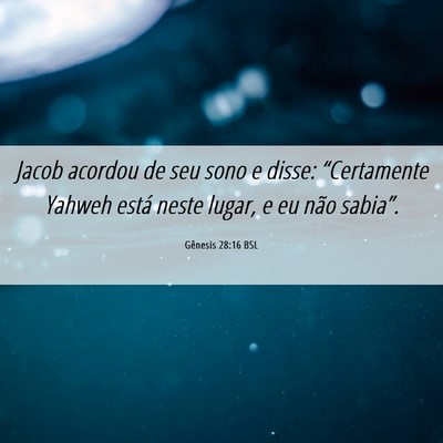 Picture 06 - Gênesis 28:16 BSL - Jacob acordou de seu sono e disse: “Certamente - Bible Verse Picture