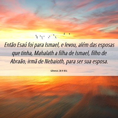 Picture 06 - Gênesis 28:9 BSL - Então Esaú foi para Ismael, e levou, além das - Bible Verse Picture